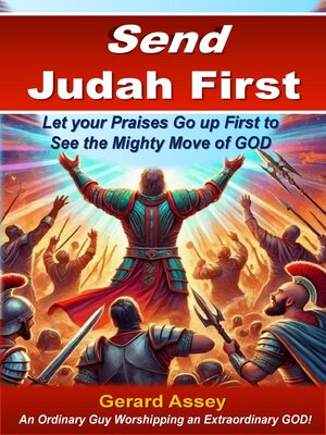 cover image of Send Judah First   Let your Praises Go up First to See the Mighty Move of GOD